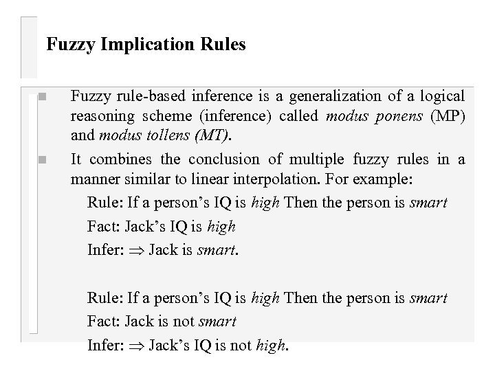 Fuzzy Implication Rules n n Fuzzy rule-based inference is a generalization of a logical