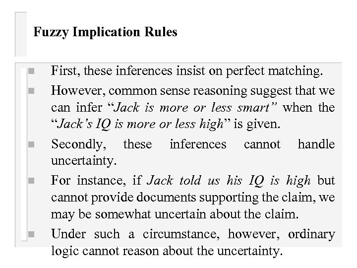 Fuzzy Implication Rules n n n First, these inferences insist on perfect matching. However,