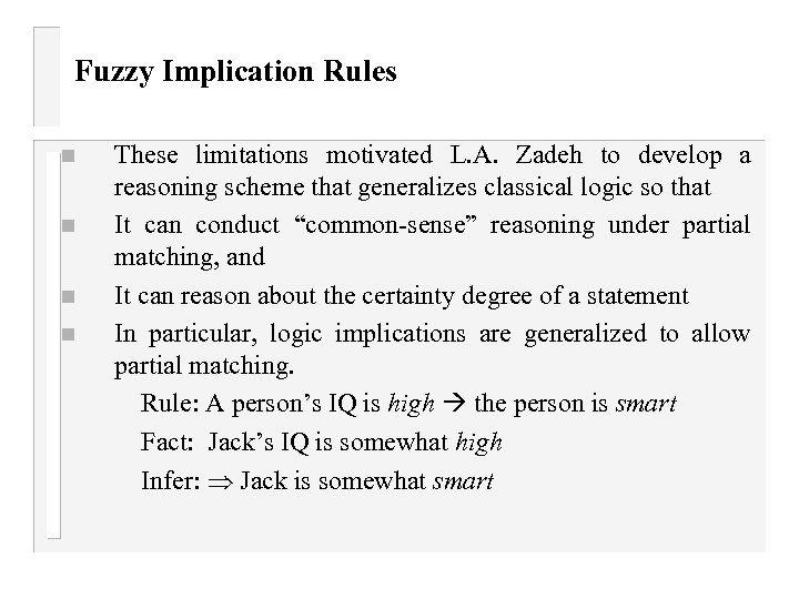 Fuzzy Implication Rules n n These limitations motivated L. A. Zadeh to develop a