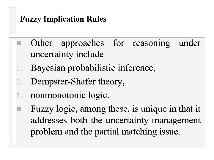 Fuzzy Implication Rules n 1. 2. 3. n Other approaches for reasoning under uncertainty