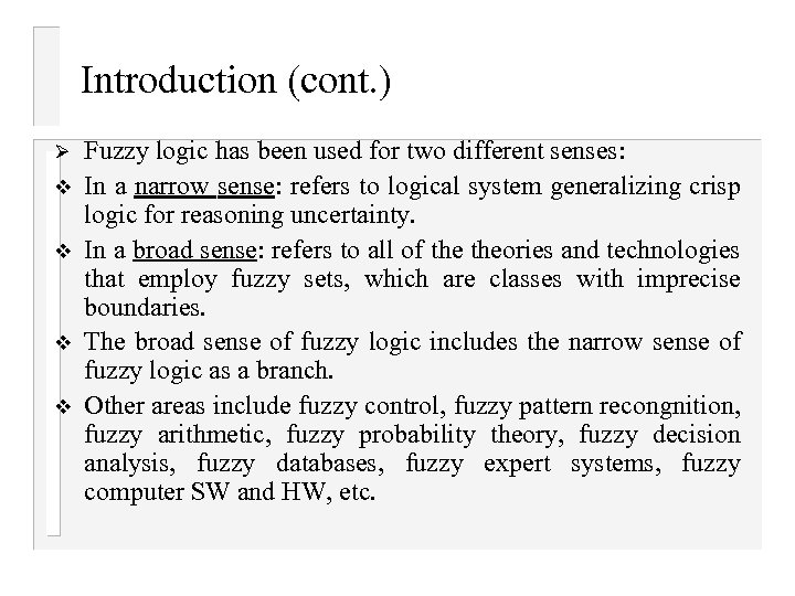 Introduction (cont. ) Ø v v Fuzzy logic has been used for two different