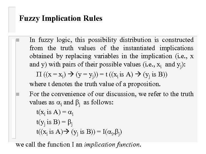 Fuzzy Implication Rules n n In fuzzy logic, this possibility distribution is constructed from