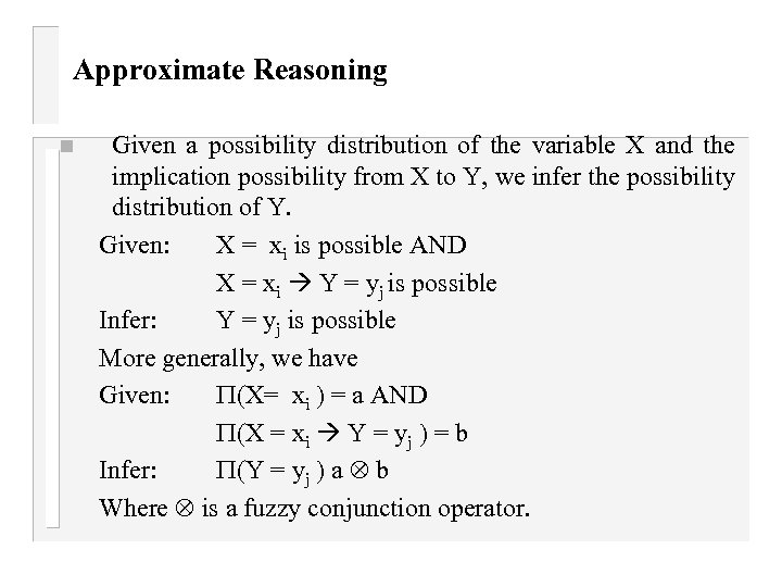 Approximate Reasoning n Given a possibility distribution of the variable X and the implication