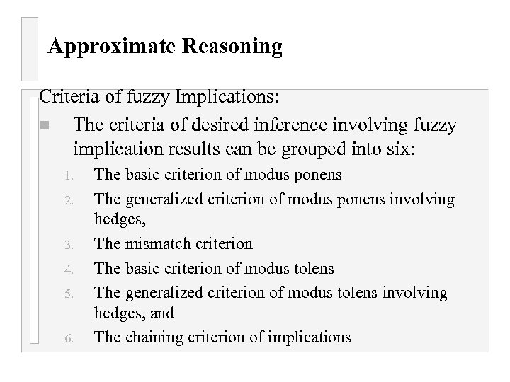 Approximate Reasoning Criteria of fuzzy Implications: n The criteria of desired inference involving fuzzy