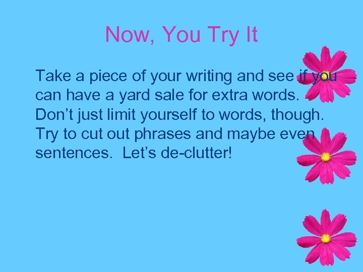 Now, You Try It Take a piece of your writing and see if you