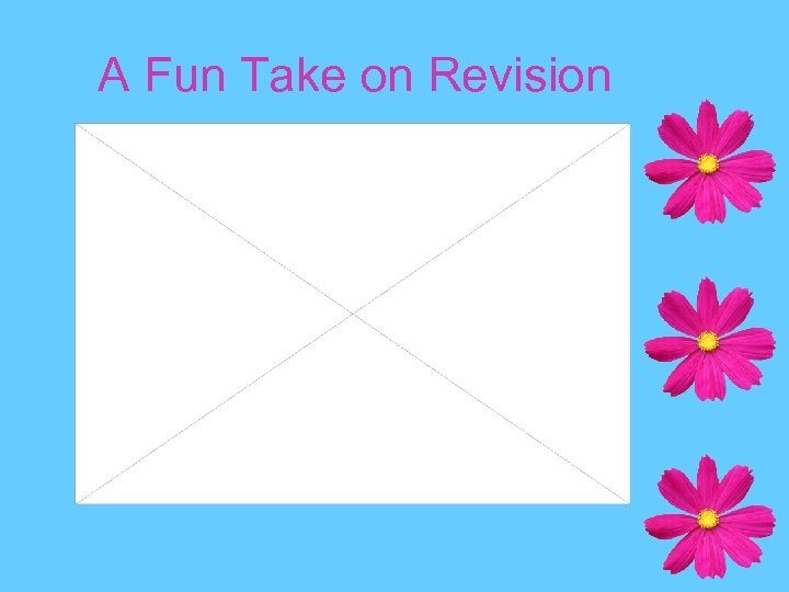 A Fun Take on Revision 