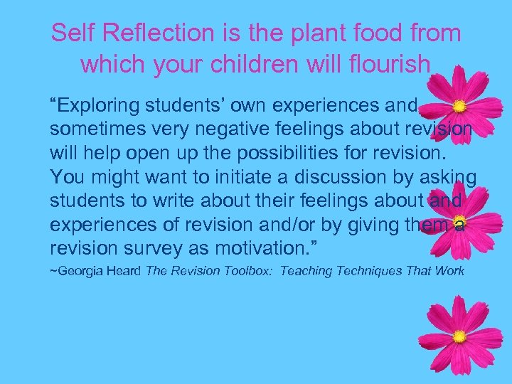 Self Reflection is the plant food from which your children will flourish “Exploring students’