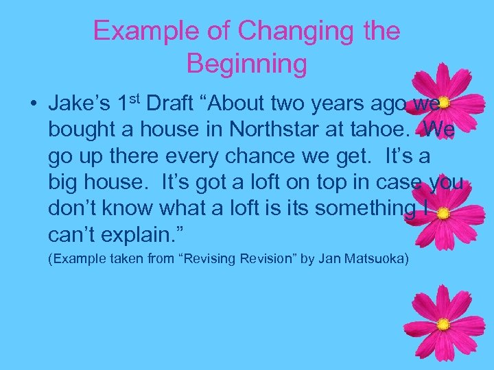 Example of Changing the Beginning • Jake’s 1 st Draft “About two years ago