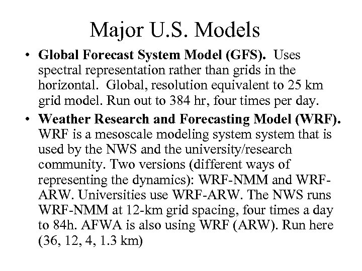 Major U. S. Models • Global Forecast System Model (GFS). Uses spectral representation rather