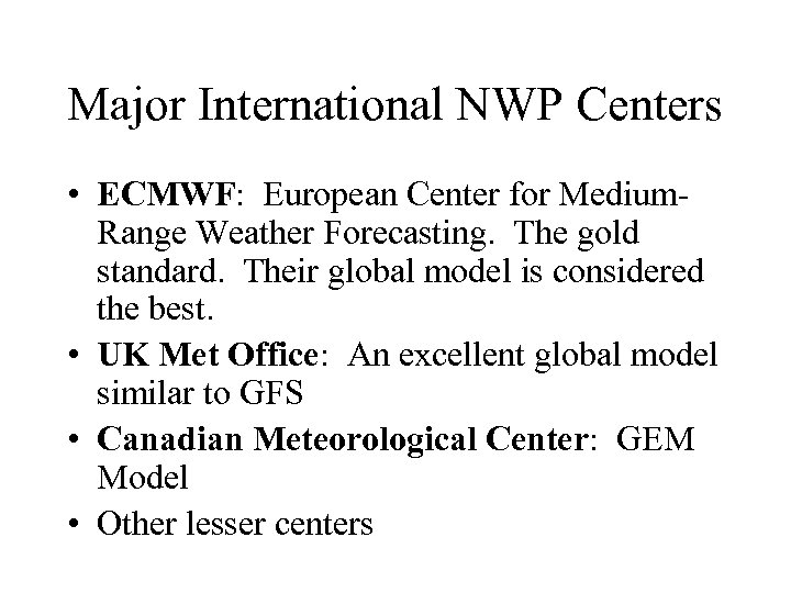 Major International NWP Centers • ECMWF: European Center for Medium. Range Weather Forecasting. The