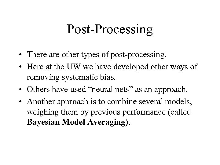 Post-Processing • There are other types of post-processing. • Here at the UW we