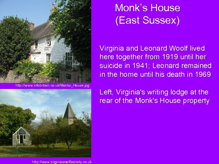 Monk’s House (East Sussex) Virginia and Leonard Woolf lived here together from 1919 until