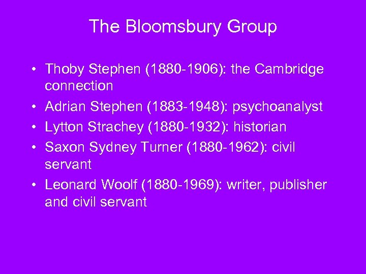 The Bloomsbury Group • Thoby Stephen (1880 -1906): the Cambridge connection • Adrian Stephen