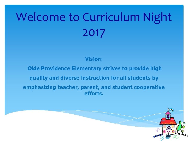 Welcome to Curriculum Night 2017 Vision: Olde Providence Elementary strives to provide high quality