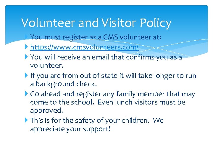 Volunteer and Visitor Policy You must register as a CMS volunteer at: https: //www.