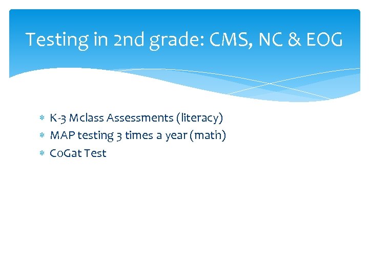 Testing in 2 nd grade: CMS, NC & EOG K-3 Mclass Assessments (literacy) MAP