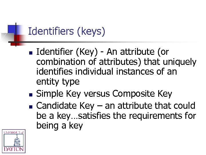 Identifiers (keys) n n n Identifier (Key) - An attribute (or combination of attributes)