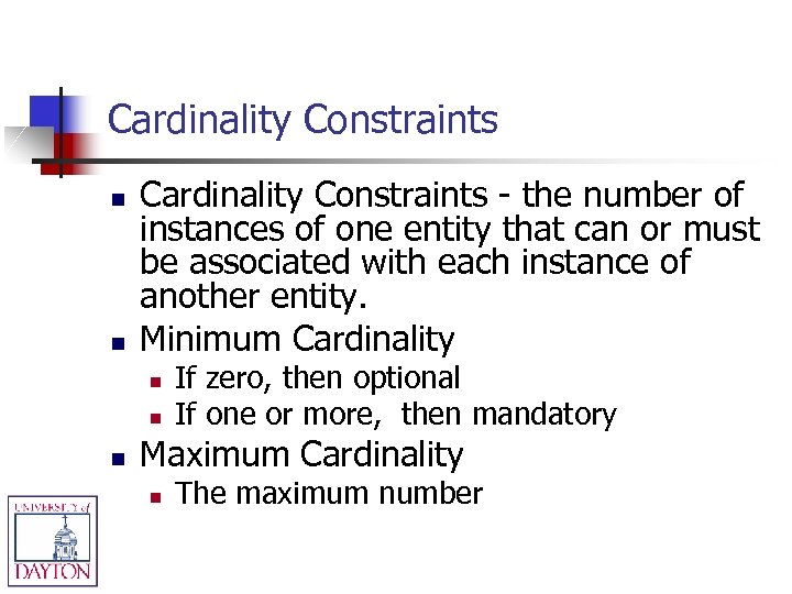 Cardinality Constraints n n Cardinality Constraints - the number of instances of one entity