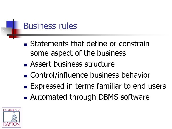 Business rules n n n Statements that define or constrain some aspect of the
