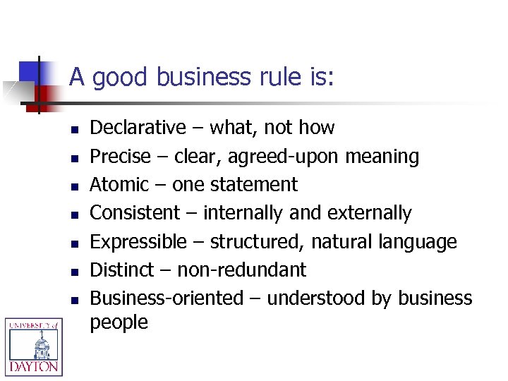 A good business rule is: n n n n Declarative – what, not how