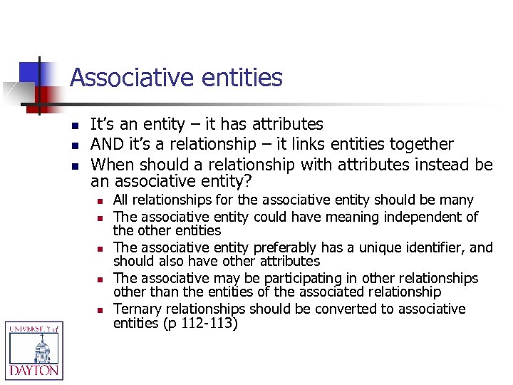 Associative entities n n n It’s an entity – it has attributes AND it’s