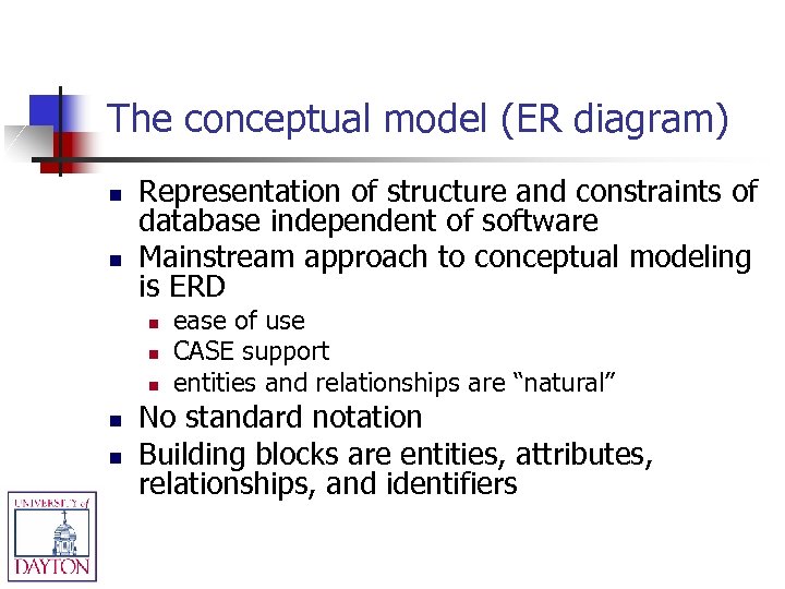 The conceptual model (ER diagram) n n Representation of structure and constraints of database