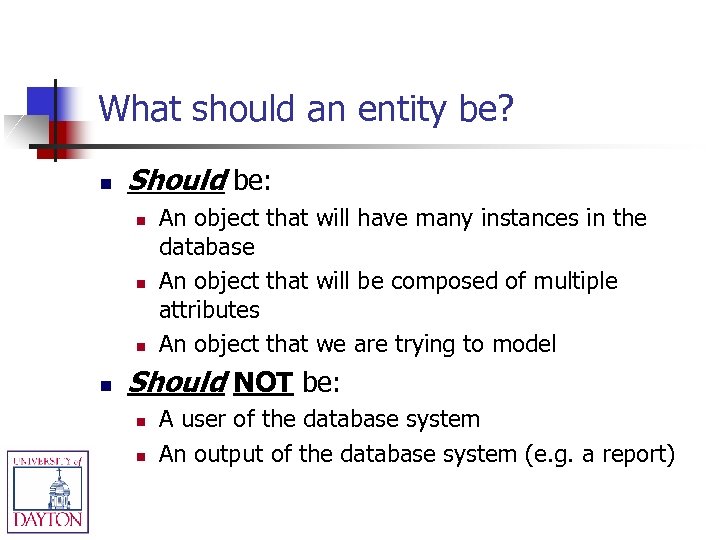 What should an entity be? n Should be: n n An object that will