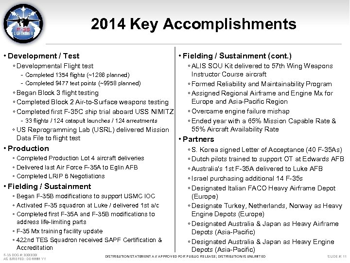 2014 Key Accomplishments • Fielding / Sustainment (cont. ) • Development / Test ◦