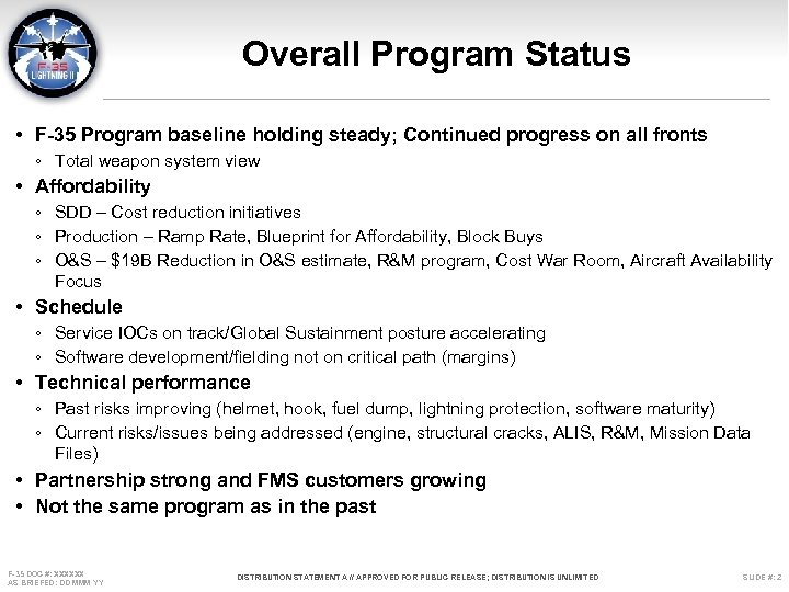 Overall Program Status • F-35 Program baseline holding steady; Continued progress on all fronts