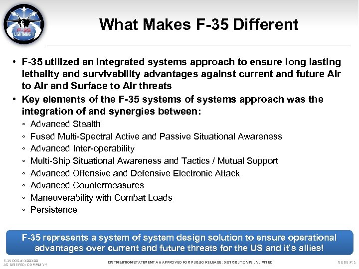 What Makes F-35 Different • F-35 utilized an integrated systems approach to ensure long