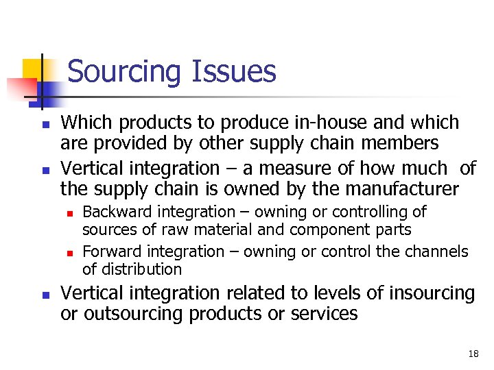 Sourcing Issues n n Which products to produce in-house and which are provided by