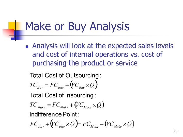 Make or Buy Analysis n Analysis will look at the expected sales levels and