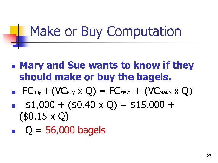 Make or Buy Computation n n Mary and Sue wants to know if they