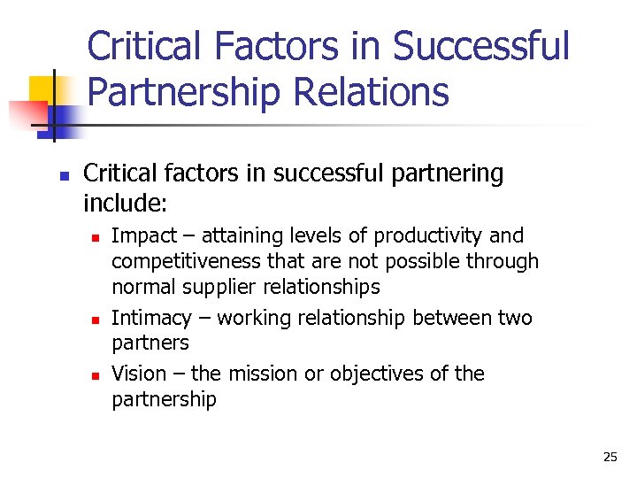 Critical Factors in Successful Partnership Relations n Critical factors in successful partnering include: n