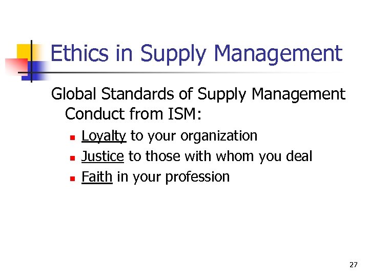 Ethics in Supply Management Global Standards of Supply Management Conduct from ISM: n n