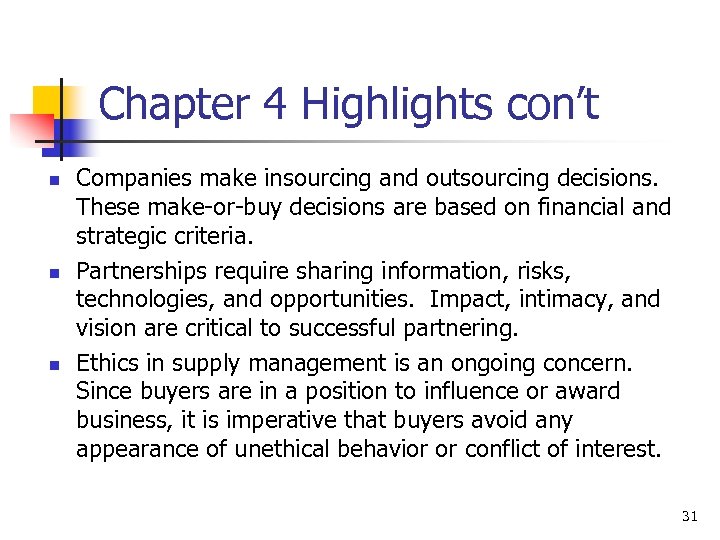 Chapter 4 Highlights con’t n n n Companies make insourcing and outsourcing decisions. These