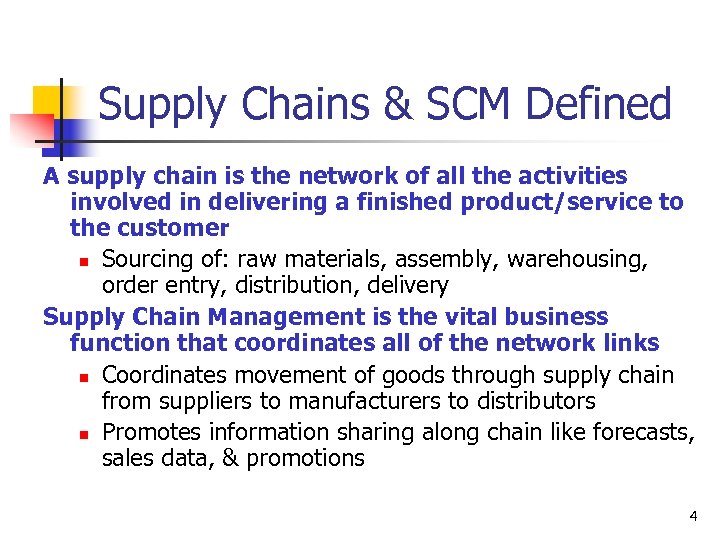 Supply Chains & SCM Defined A supply chain is the network of all the