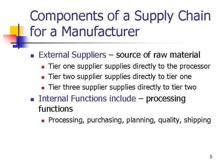 Components of a Supply Chain for a Manufacturer n External Suppliers – source of