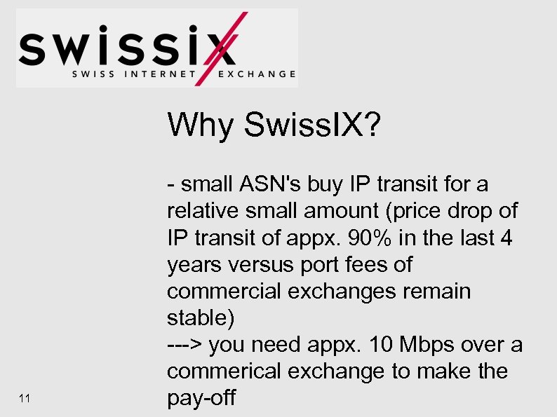 Why Swiss. IX? 11 - small ASN's buy IP transit for a relative small