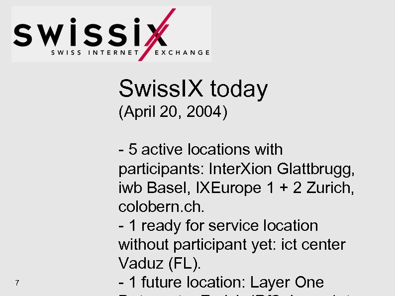 Swiss. IX today (April 20, 2004) 7 - 5 active locations with participants: Inter.