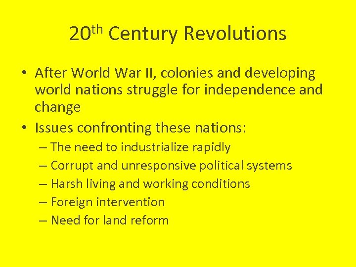 20 th Century Revolutions • After World War II, colonies and developing world nations