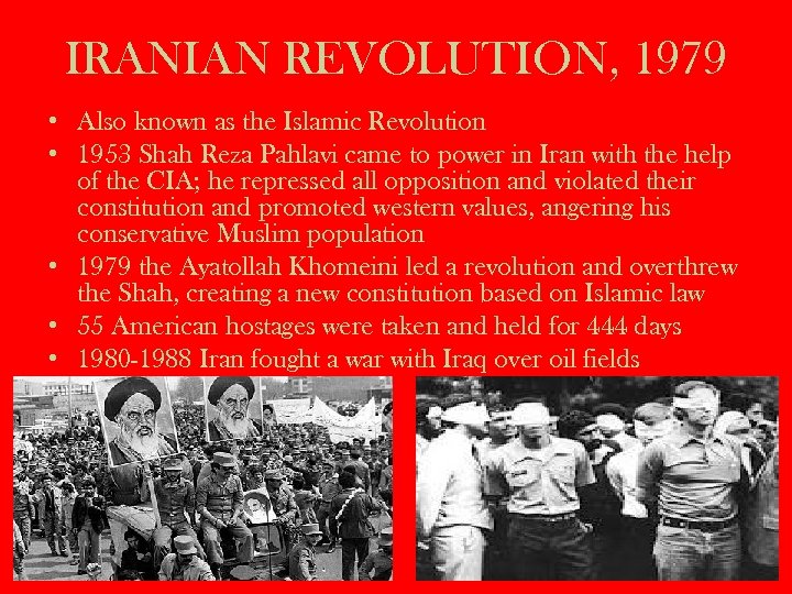 IRANIAN REVOLUTION, 1979 • Also known as the Islamic Revolution • 1953 Shah Reza