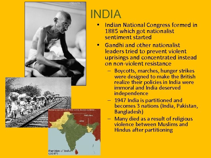 INDIA • Indian National Congress formed in 1885 which got nationalist sentiment started •