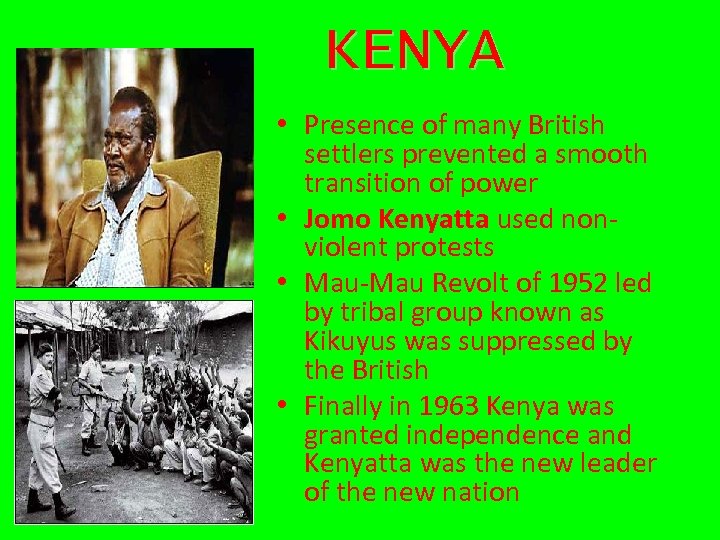 KENYA • Presence of many British settlers prevented a smooth transition of power •