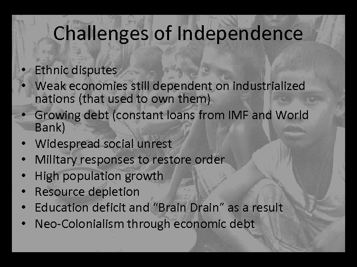 Challenges of Independence • Ethnic disputes • Weak economies still dependent on industrialized nations