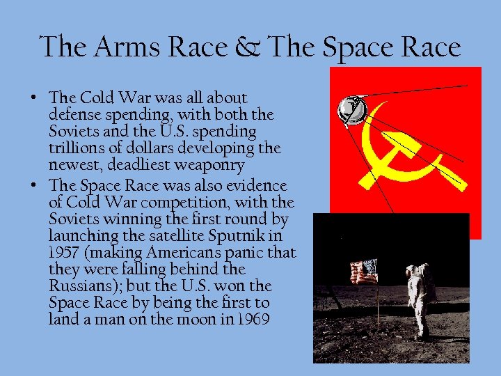 The Arms Race & The Space Race • The Cold War was all about