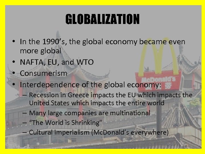 GLOBALIZATION • In the 1990’s, the global economy became even more global • NAFTA,