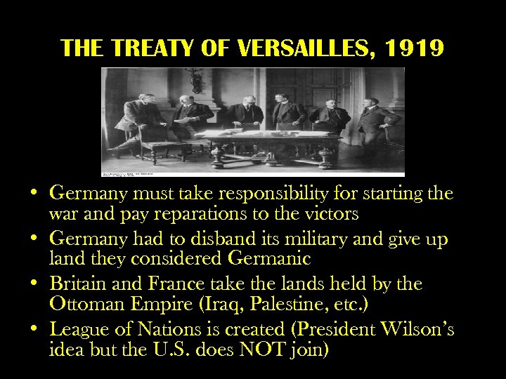 THE TREATY OF VERSAILLES, 1919 • Germany must take responsibility for starting the war