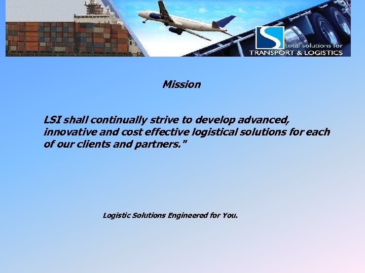 LSI Mission Statement Mission LSI shall continually strive to develop advanced, innovative and cost
