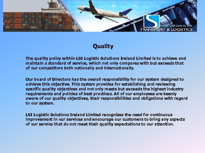 LSI Quality policy Quality The quality policy within LSI Logistic Solutions Ireland Limited is